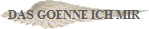 DAS GOENNE ICH MIR